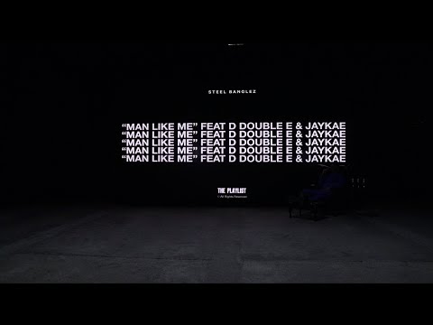 Steel Banglez - Man Like Me Feat D Double E & Jaykae [Official Audio]