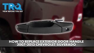 How to Replace Exterior Door Handle 2007-2013 Chevrolet Silverado