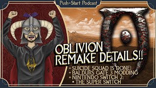 Oblivion Remake Details! ITS REAL! Plus: Suicide Squad Finally Over &amp; MORE! | Push-Start Podcast #3