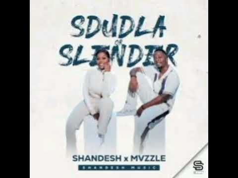 Shandesh - Sdudla or Slender ft Mvzzle