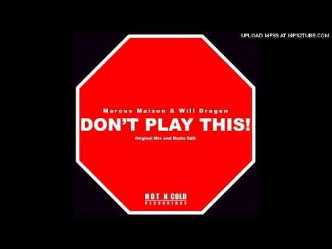 Marcus Maison & Will Dragen - Don't Play This! (Original Mix)