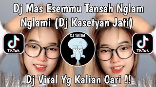 Download lagu DJ MAS ESEMMU TANSAH NGLAM NGLAMI | DJ KASETYAN JATI REMIX MENGKANE VIRAL TIKTOK TERBARU 2025 !! mp3