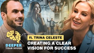 Creating A Clear Vision for Success | Deeper Than Dough - Trina Celeste
