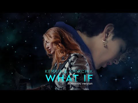 KERRIA & Amirchik - What If (Romantic Version by Alex Davia)