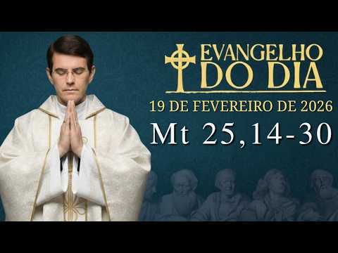 EVANGELHO DE HOJE - 19/2/2026 | Mt 25,14-30 | PADRE REGINALDO MANZOTTI