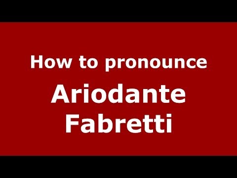 How to pronounce Ariodante Fabretti (Italian/Italy) - PronounceNames.com