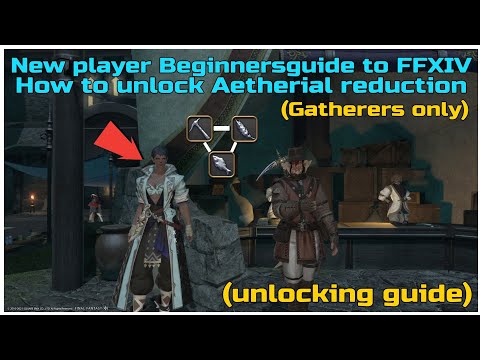 How to unlock Aetherial reduction for gatherers