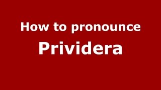 How to pronounce Prividera