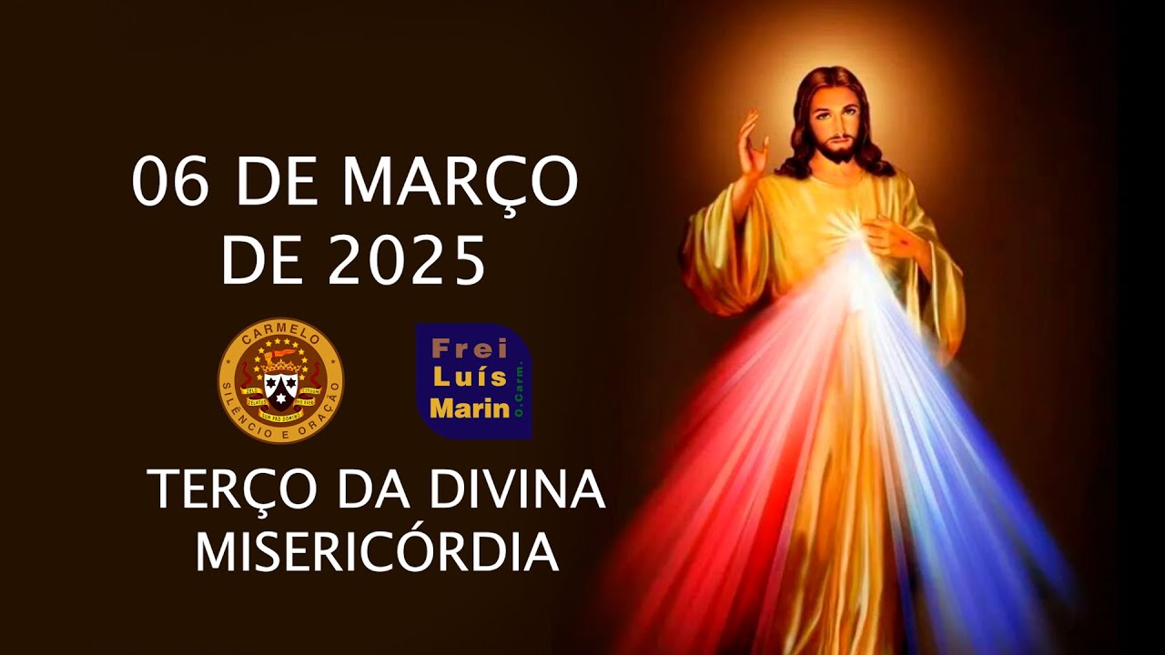 TERÇO DA DIVINA MISERICÓRDIA   FREI LUÍS MARIN   06 DE MARÇO DE 2025