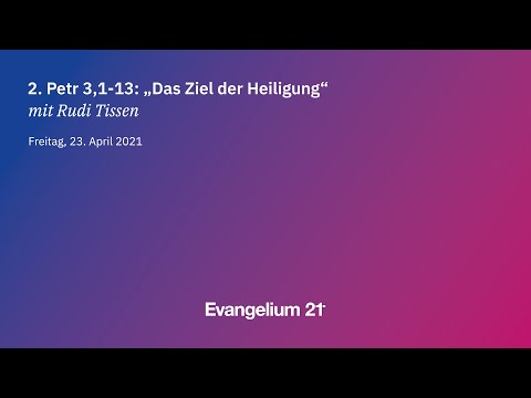 08 // Rudi Tissen — Das Ziel der Heiligung (2. Petr 3,1-13) // E21-Konferenz 2021