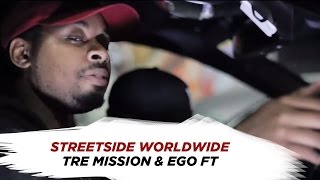 [streetside.worldwide] Tre Mission &amp; Ego FT (Freestyle) [@streetsideWW]