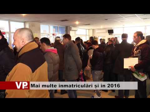 Mai multe înmatriculări și în 2016