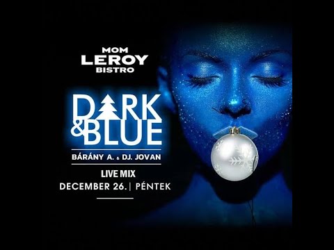 Bárány Attila és DJ Jovan   Live Mix @ Dark & ​​Blue   MOM Leroy Bistro   2025 12 26