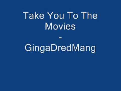 GingaDredMang - Take You To The Movies