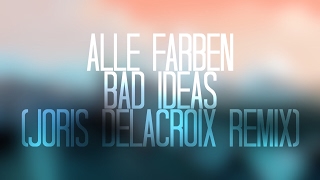 Alle Farben - Bad Ideas (Joris Delacroix Remix)