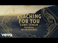 Chris Tomlin - Reaching for You (Lyric Video) [Feat. We The Kingdom]