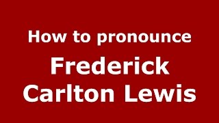 How to pronounce Frederick Carlton Lewis