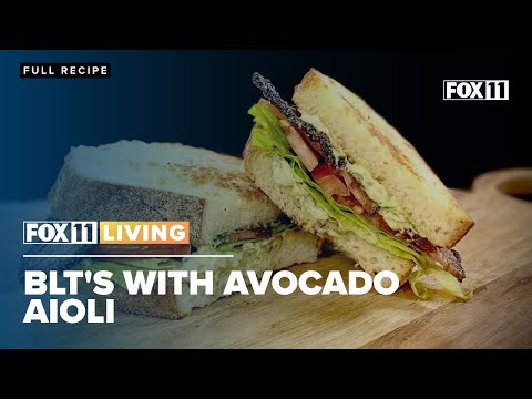 BLTs with Avocado Aioli from FOX 11 Living