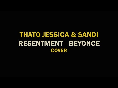 Thato Jessica & Sandi - Resentment by Beyonce (Cover)