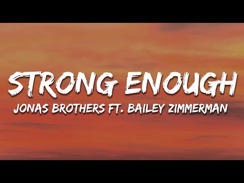 Jonas Brothers - Strong Enough (Lyrics) ft. Bailey Zimmerman