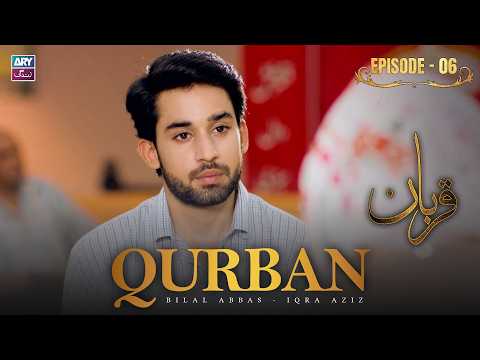 Qurban Episode 6 | Bilal Abbas | Iqra Aziz | ARY Zindagi Drama