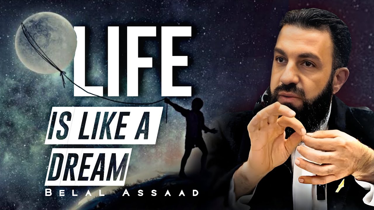Life is Like a Dream | A Deep Islamic Reminder || Belal Assaad