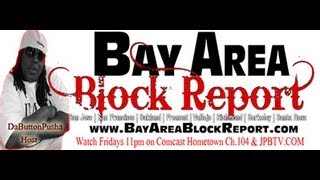 Bay Area Block Report Top Ten Video Countdown TV Show Hosted by Da Button Pusha Summer 2013