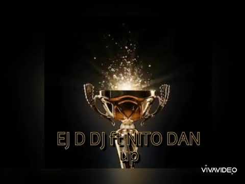 Ej d dj ft Nito Dan- UP