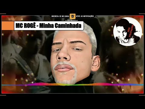 Minha Caminhada - MC ROGÊ (LIGHT-SemVinheta)