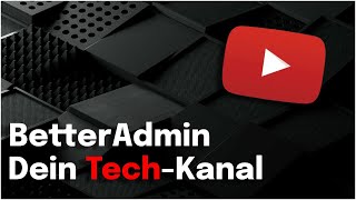 Willkommen bei BetterAdmin: Dein Kanal für alles rund um IT – Von Netzwerken bis Cybersecurity! 🚀