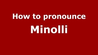 How to pronounce Minolli