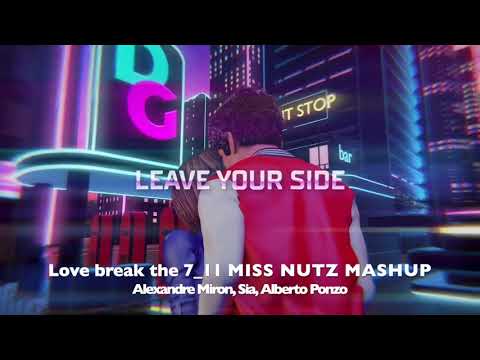 Alexandre Miron, Sia, Alberto Ponzo - Love Break The 7/11 (Miss Nutz Mashup)