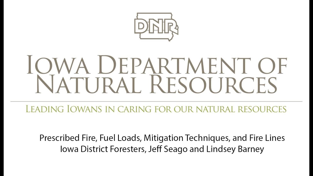 Prescribed Fire, Fuel Loads, Mitigation Techniques, and Fire Lines, Iowa DNR
