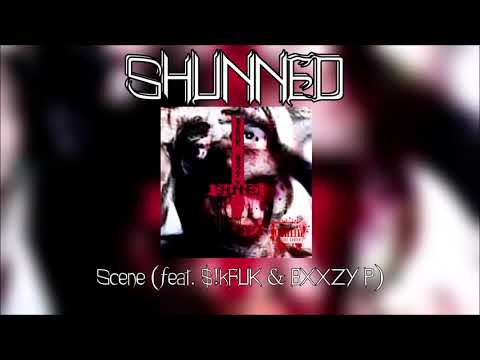 SHUNNED - Scene (feat.   $!kFUK & BXXZY P)