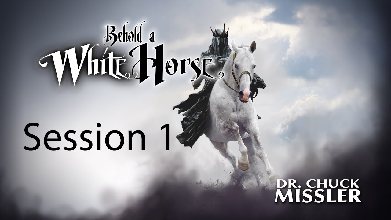 Behold a White Horse - Session 1 - Chuck Missler