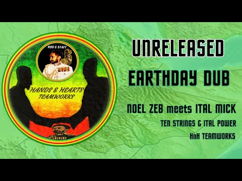 EARTHDAY DUB Ital Mick meets Noel Zebulon Hands Hearts Teamworks