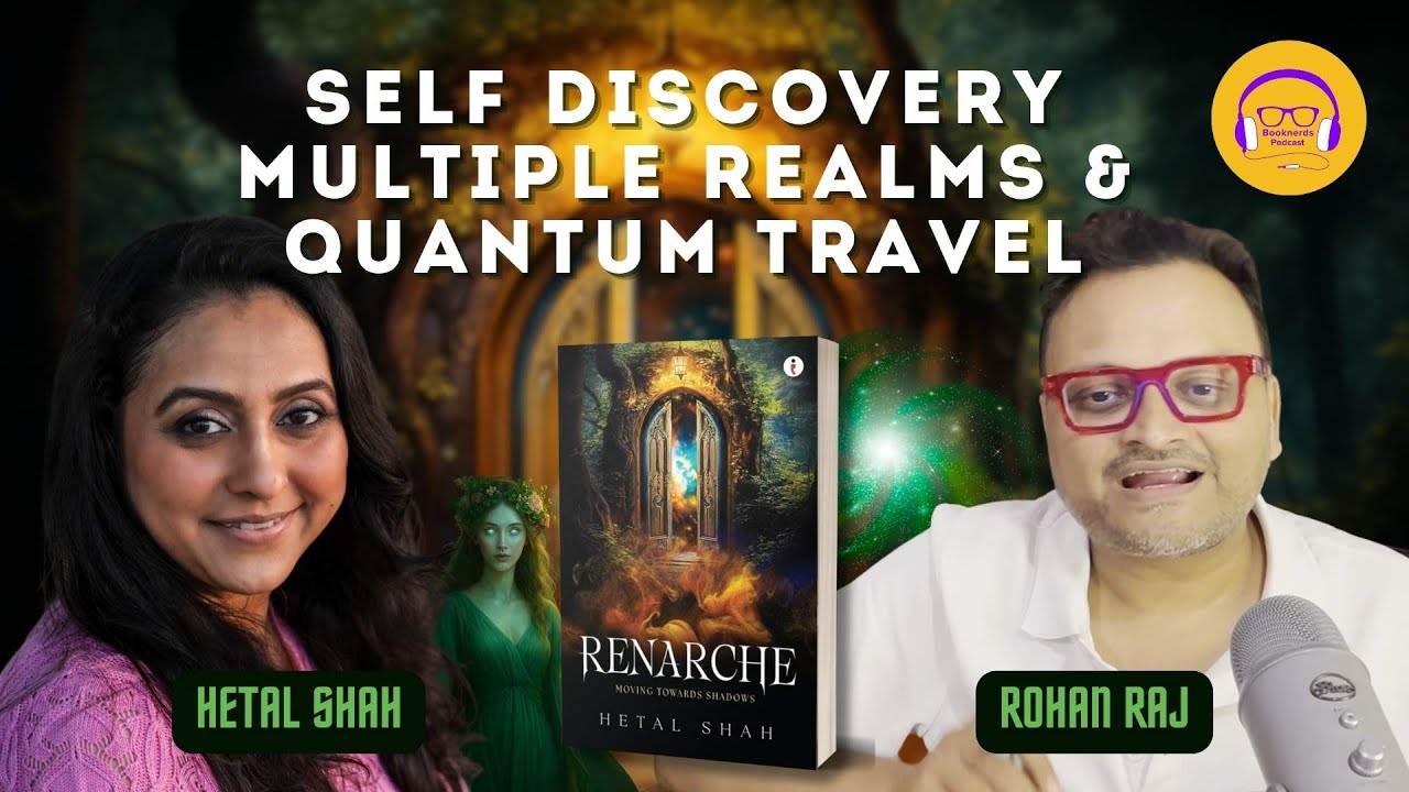 Self discovery,Multiple Realms & Quantum Travel | Renarche by Hetal Shah X Booknerds Podcast