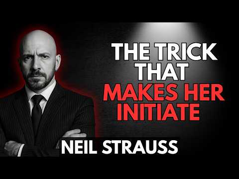 Do This and She’ll Make the First Move | Neil Strauss