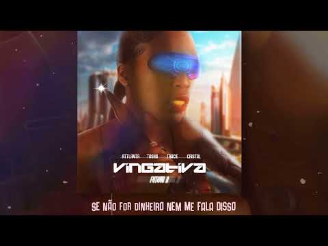 1. vingativa - tasha & tracie part. cristal prod. @attlanta FUTURO II
