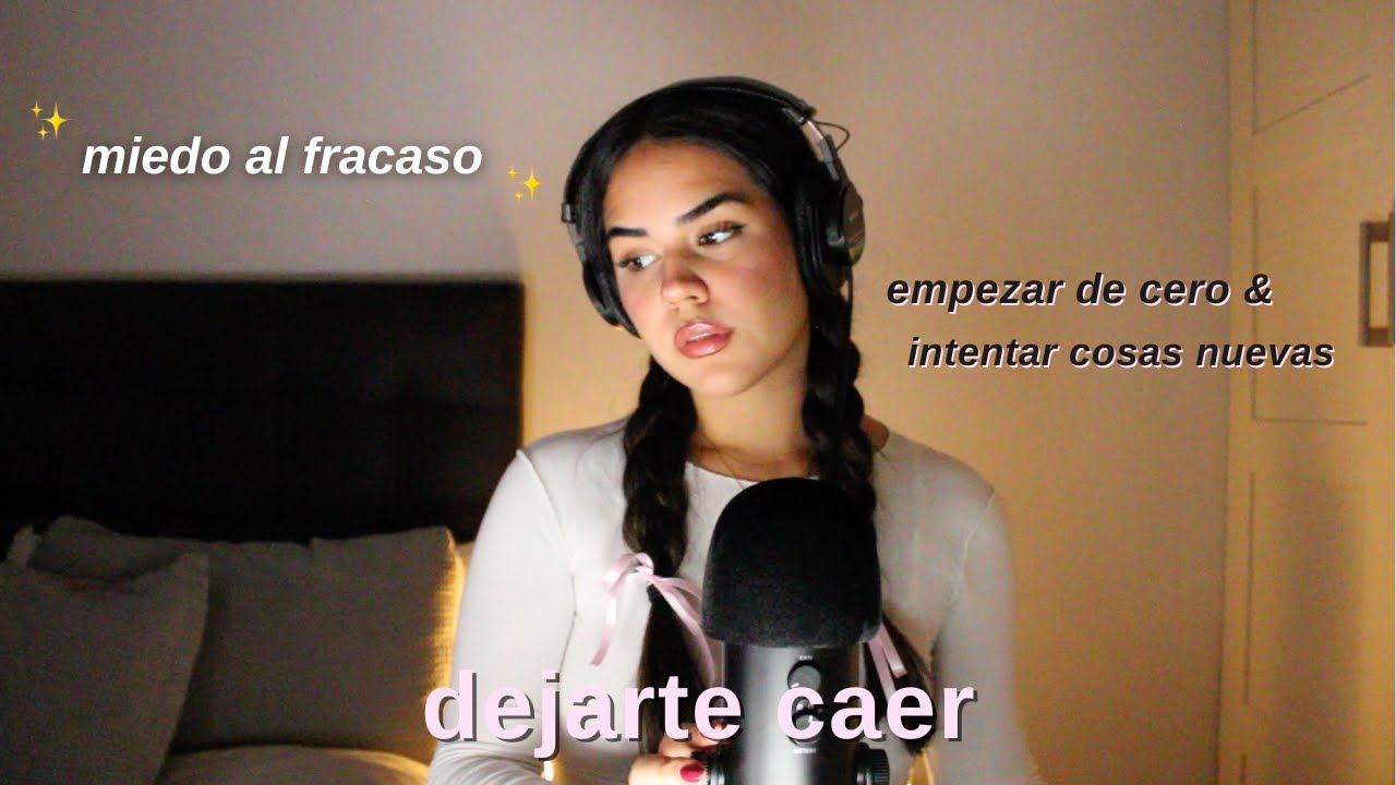 DEJARTE CAER: miedo al fracaso, empezar de cero, intentar algo nuevo -EP.22