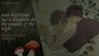 your boyfriend has a headache in the middle of the night [m4m] [fluff] [reverse comfort]