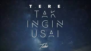 Download lagu Tere - Tak Ingin Usai (TOBIO remix) mp3 Download lagu Tere - Tak Ingin Usai (TOBIO remix) mp3