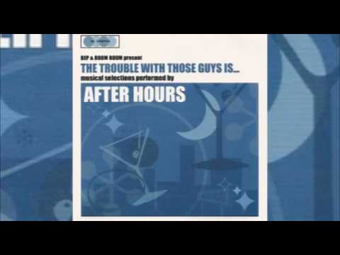 After Hours - The Trouble With Those Guys Is... (2003) FULL ALBUM