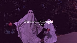 Besharmi ki height (slowed+reverb)