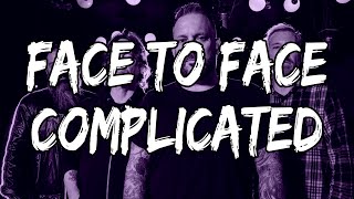 Face to Face - Complicated (Lyrics)