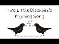 Two Little Blackbirds Rhyming Song: Preschool Learning: Toddler Learning: Circle Time Song