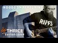 THRICE - Hoods On Peregrine *REVISITED* (2023) | Guitar Cover