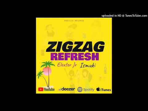 Elexter Jr ft Ismuki - Zigzag/Refresh ( Audio)