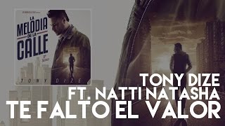Tony Dize - Te Faltó el Valor ft. Natti Natasha [Official Audio]