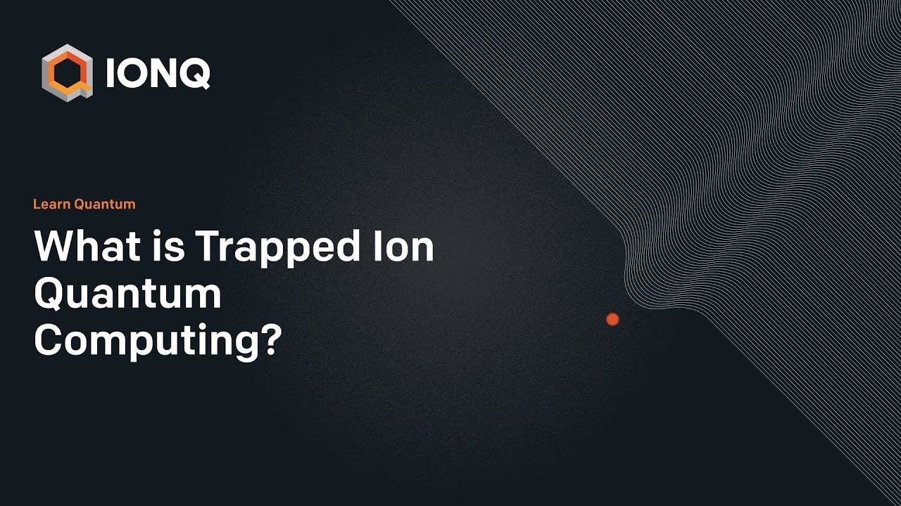 Learn Quantum: What is Trapped Ion Quantum Computing?